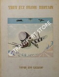 They Fly From Britain by DAVIES, R. G. & GALLIANO, V. J.